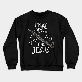 I Play Oboe For Jesus Oboist Church Musician Crewneck Sweatshirt